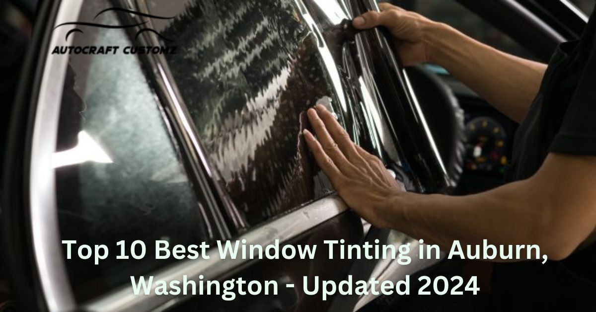 Take A Look About Auburn Wa Window Tinting